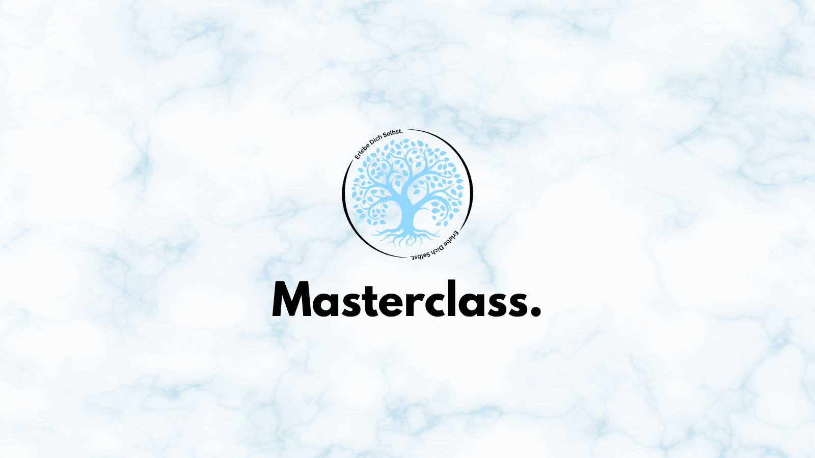 Erlebe Dich Selbst. - Die Masterclass.
